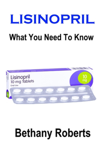 Lisinopril. What You Need To Know.