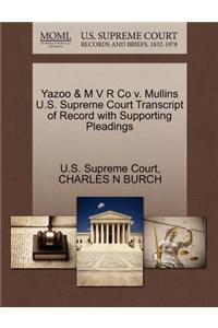 Yazoo & M V R Co V. Mullins U.S. Supreme Court Transcript of Record with Supporting Pleadings