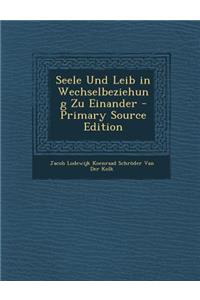 Seele Und Leib in Wechselbeziehung Zu Einander