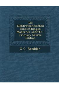 Die Elektrotechnischen Einrichtungen Moderner Schiffe