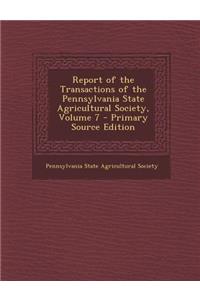 Report of the Transactions of the Pennsylvania State Agricultural Society, Volume 7