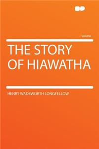 The Story of Hiawatha