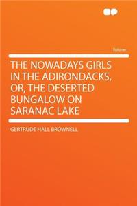 The Nowadays Girls in the Adirondacks, Or, the Deserted Bungalow on Saranac Lake