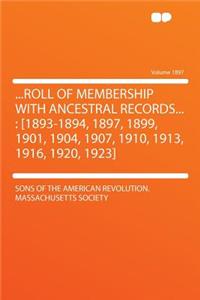 ...Roll of Membership with Ancestral Records...: [1893-1894, 1897, 1899, 1901, 1904, 1907, 1910, 1913, 1916, 1920, 1923] Volume 1897