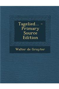 Tagelied... - Primary Source Edition