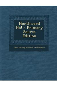 Northward Ho! - Primary Source Edition