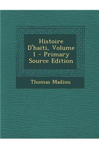 Histoire D'haiti, Volume 1