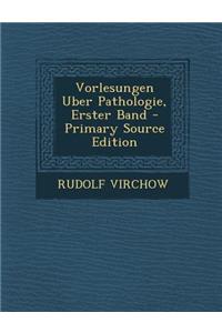 Vorlesungen Uber Pathologie, Erster Band - Primary Source Edition