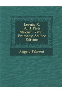 Leonis X. Pontificis Maximi Vita - Primary Source Edition