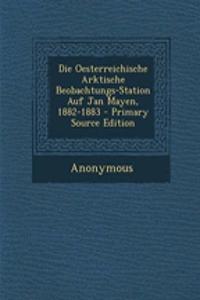 Die Oesterreichische Arktische Beobachtungs-Station Auf Jan Mayen, 1882-1883