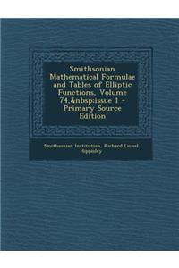 Smithsonian Mathematical Formulae and Tables of Elliptic Functions, Volume 74, Issue 1