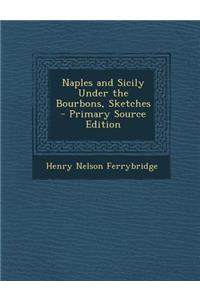 Naples and Sicily Under the Bourbons, Sketches