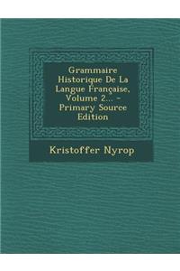 Grammaire Historique De La Langue Française, Volume 2...