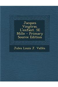 Jacques Vingtras. L'Enfant. 5e Mille