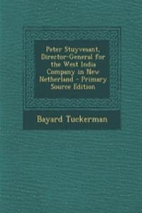 Peter Stuyvesant, Director-General for the West India Company in New Netherland