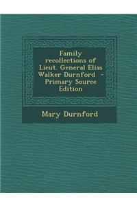 Family Recollections of Lieut. General Elias Walker Durnford - Primary Source Edition