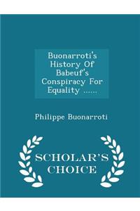 Buonarroti's History of Babeuf's Conspiracy for Equality ...... - Scholar's Choice Edition