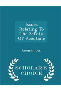 Issues Relating to the Safety of Accutane - Scholar's Choice Edition