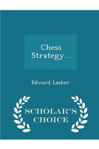 Chess Strategy... - Scholar's Choice Edition