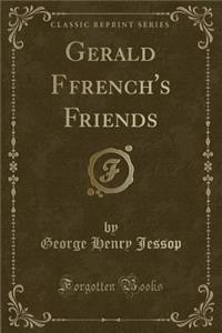 Gerald Ffrench's Friends (Classic Reprint)