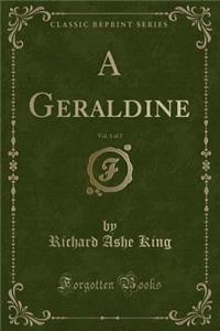 A Geraldine, Vol. 1 of 2 (Classic Reprint)