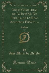 Obras Completas de D. JosÃ© M. de Pereda, de la Real Academia EspaÃ±ola, Vol. 9: Sotileza (Classic Reprint)