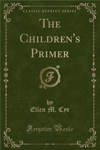 The Children's Primer (Classic Reprint)