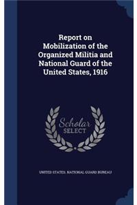 Report on Mobilization of the Organized Militia and National Guard of the United States, 1916