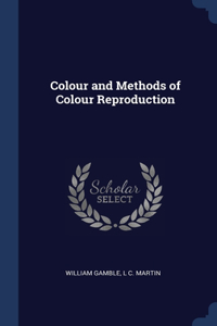 Colour and Methods of Colour Reproduction