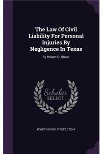 The Law of Civil Liability for Personal Injuries by Negligence in Texas