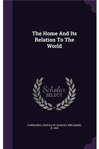 The Home And Its Relation To The World