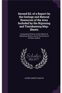 Second Ed. of a Report On the Geology and Natural Resources of the Area Included by the Nipissing and Timiskaming Map-Sheets