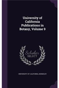 University of California Publications in Botany, Volume 9
