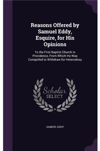 Reasons Offered by Samuel Eddy, Esquire, for His Opinions