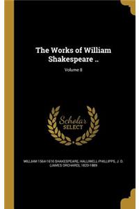 Works of William Shakespeare ..; Volume 8