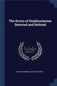 The Errors of Hopkinsianism Detected and Refuted