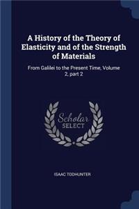 History of the Theory of Elasticity and of the Strength of Materials