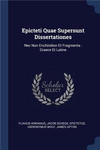 Epicteti Quae Supersunt Dissertationes