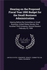 Hearing on the Proposed Fiscal Year 1995 Budget for the Small Business Administration