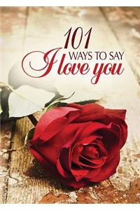 101 Ways to Say I Love You