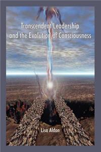 Transcendent Leadership and the Evolution of Consciousness!