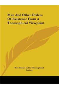 Man And Other Orders Of Existence From A Theosophical Viewpoint