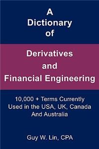 A Dictionary of Derivatives and Financial Engineering