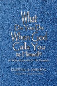 What Do You Do When God Calls You to Himself