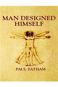 Man Designed Himself