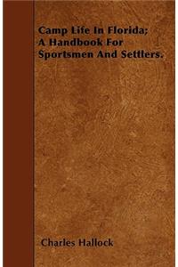 Camp Life In Florida; A Handbook For Sportsmen And Settlers.