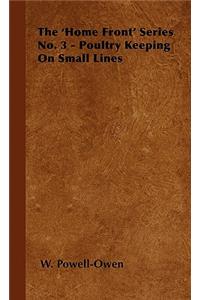 The 'Home Front' Series No. 3 - Poultry Keeping On Small Lines