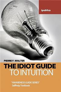 Idiot Guide to Intuition
