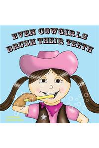 Even Cowgirls Brush Their Teeth