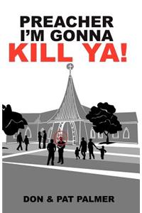 Preacher I'm Gonna Kill Ya!